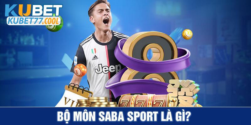 Bộ môn SABA Sport là gì? 