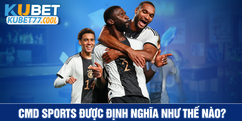 CMD Sports được định nghĩa như thế nào?