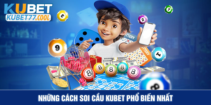 Những cách soi cầu Kubet phổ biến nhất 