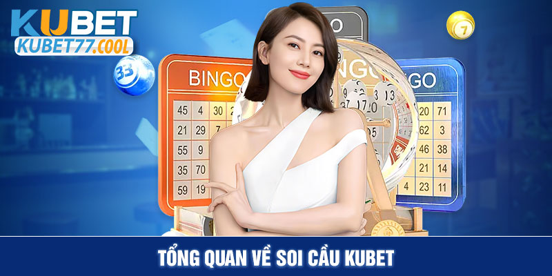 Tổng quan về soi cầu Kubet