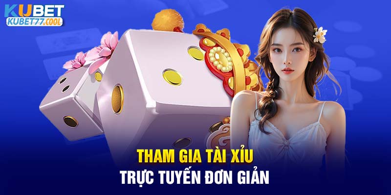 Tham gia Tài Xỉu trực tuyến đơn giản